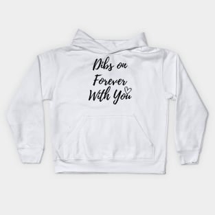 Dibs on Forever With You Kids Hoodie